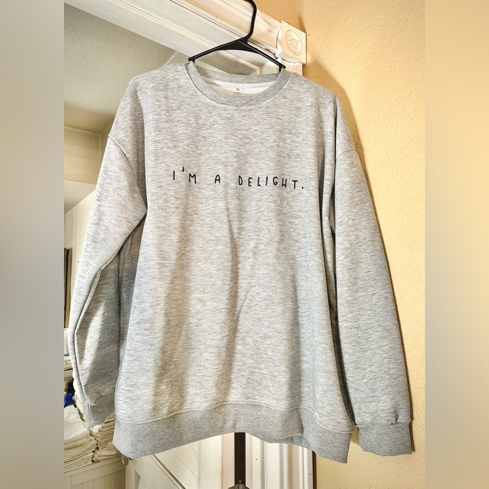 “I’M A DELIGHT” Sweatshirt- Women’s XL- NWOT